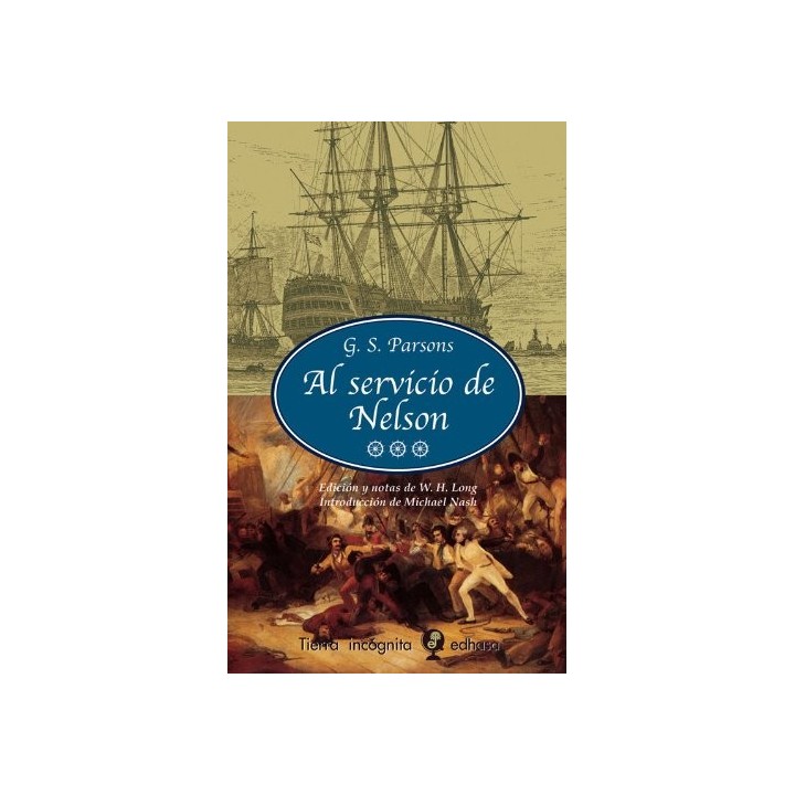 AL SERVICIO DE NELSON (Un Relato Dramático de La Guerra en el Mar 1795-1810) Primera edición
